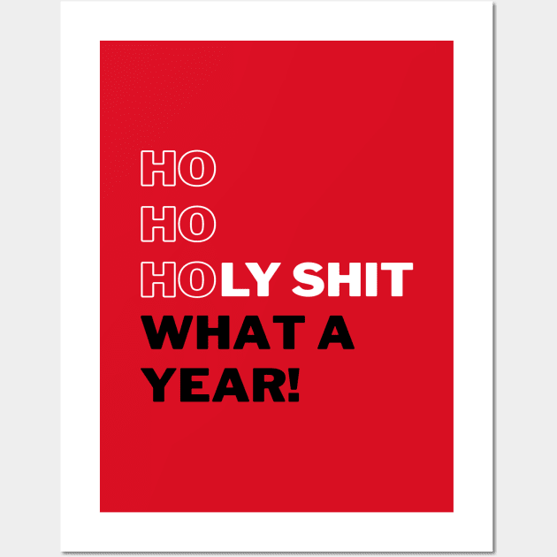 Ho Ho Holy Shit What a Year (Red) Wall Art by applebubble